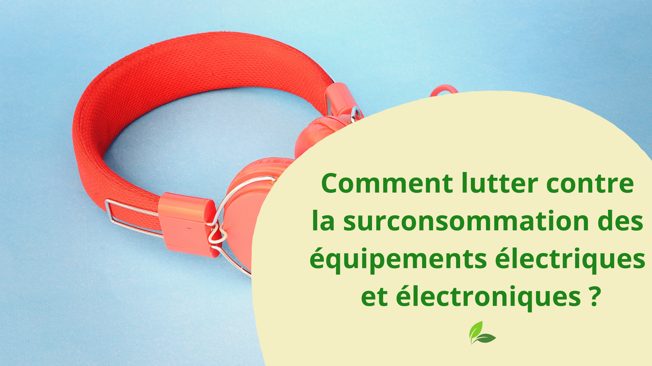 Image mise en avant pour Comment lutter contre la surconsommation des équipements électriques et électroniques ?