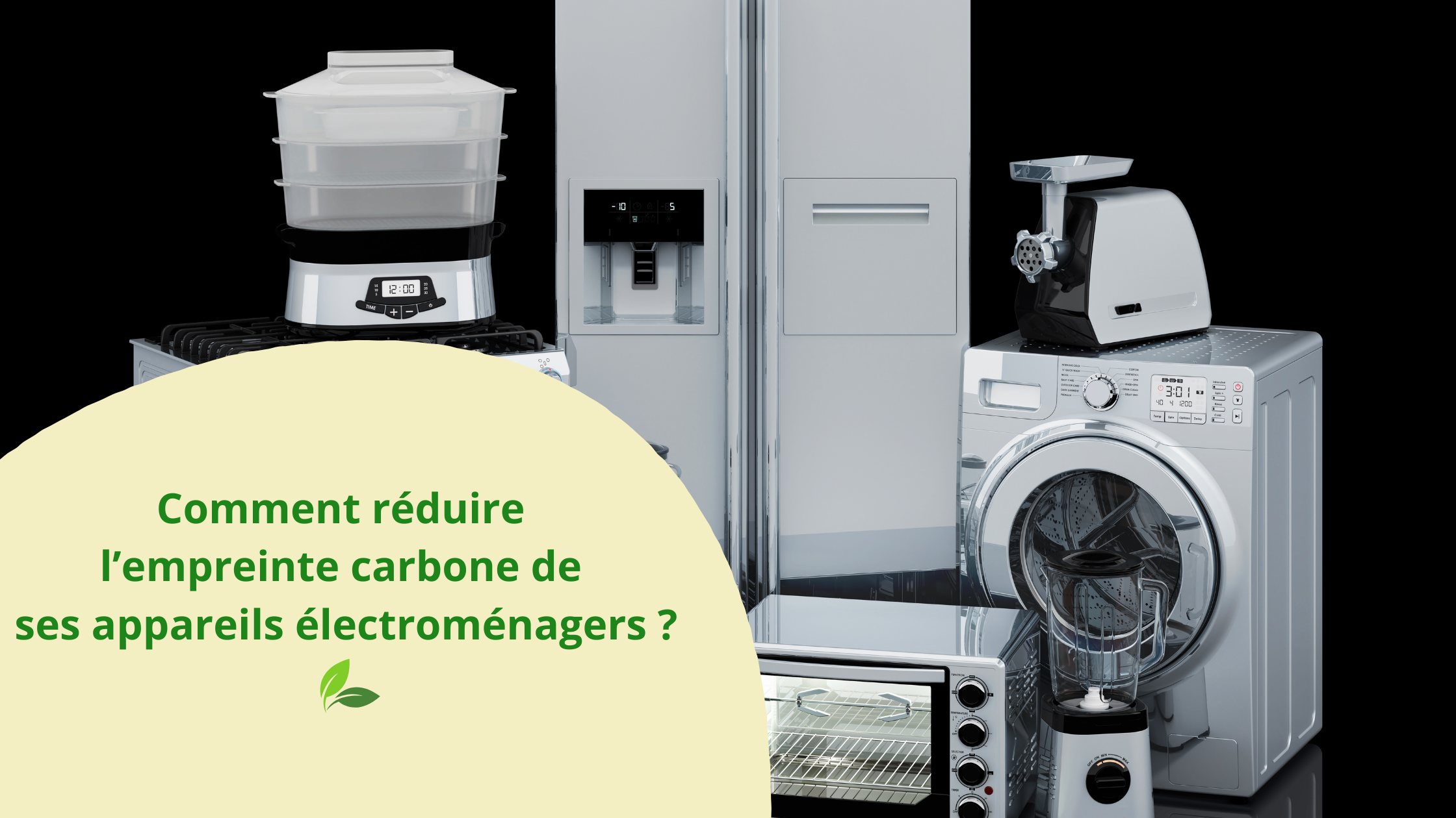 Image mise en avant pour Comment réduire l'empreinte carbone de ses appareils électroménagers ?