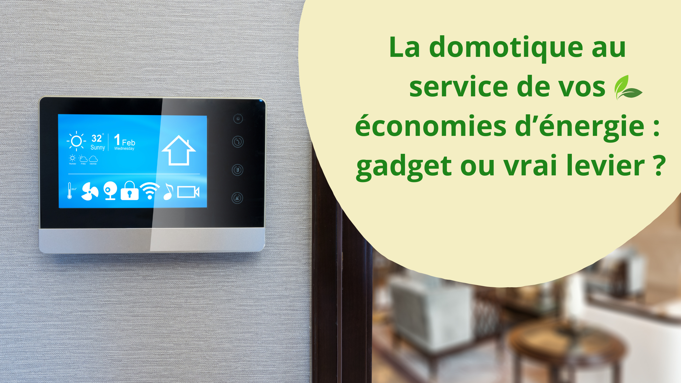 Image mise en avant pour La domotique au service de vos économies d'énergie : gadget ou vrai levier ?