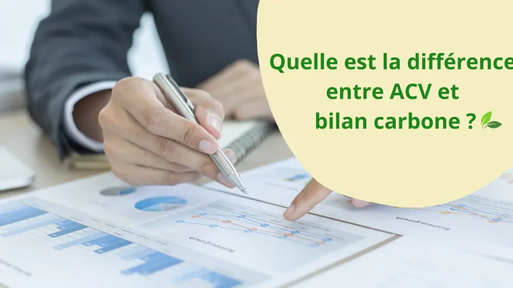 Quelle est la différence entre ACV et bilan carbone ?