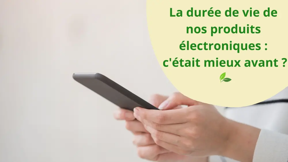 La durée de vie de nos produits électroniques : c'était mieux avant ?