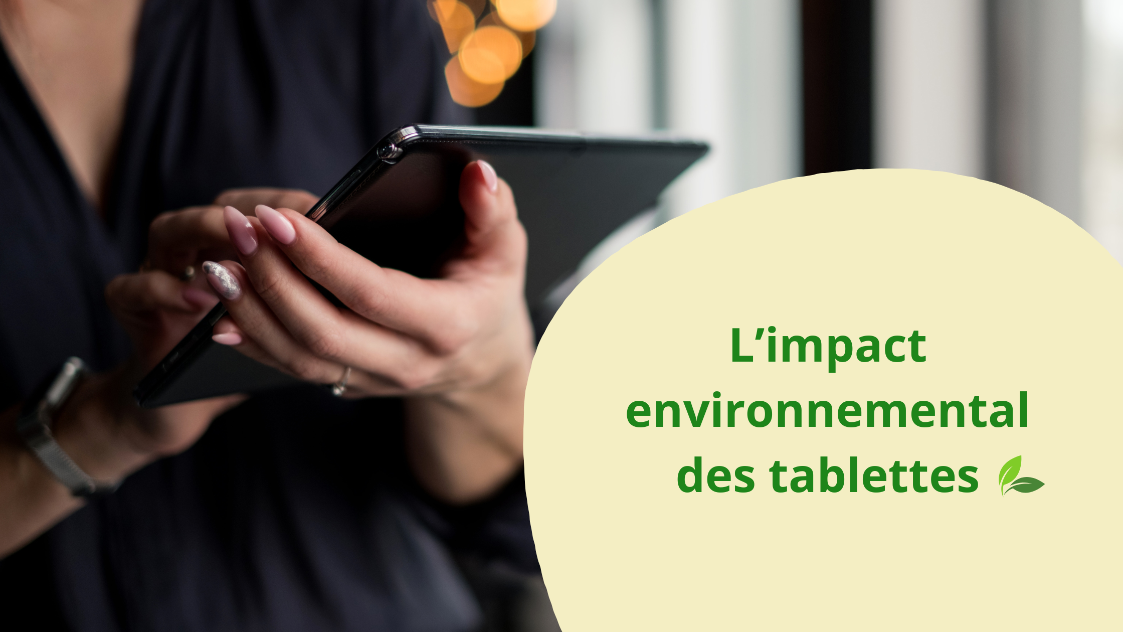 Impact environnemental des tablettes : ce qu’il faut savoir